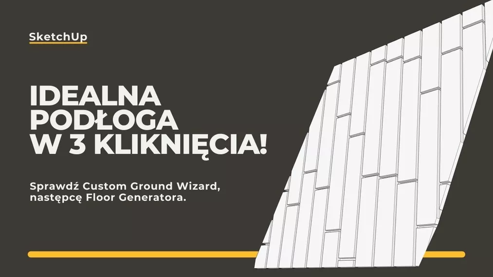 SketchUp - Idealna podłoga w 3 kliknięcia! Sprawdź następcę Floor Generatora.