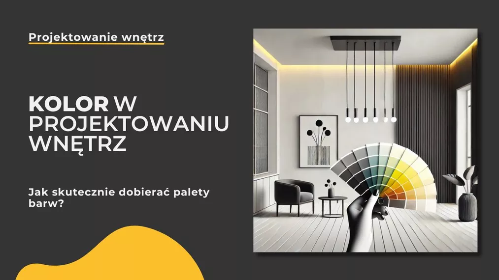 Kolor w projektowaniu wnętrz - jak skutecznie dobierać palety barw?